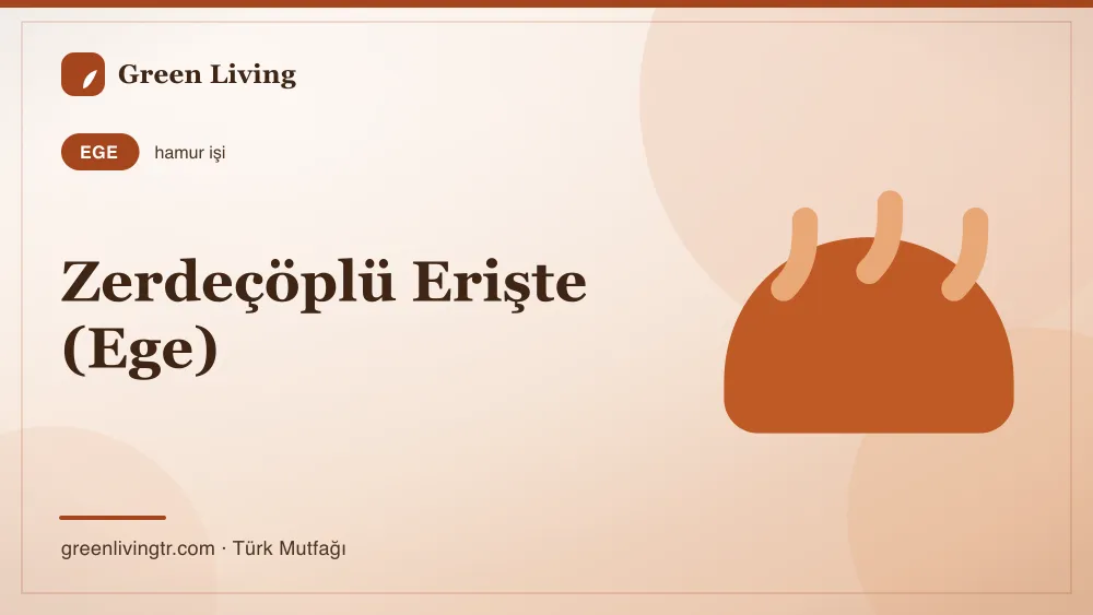 Zerdeçöplü Erişte (Ege) — Ege mutfağı